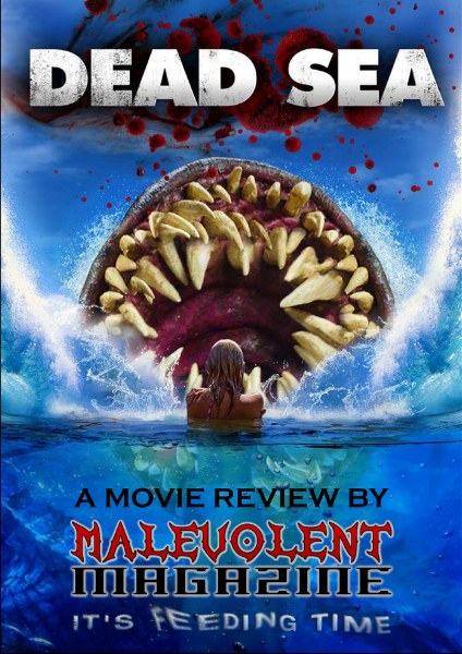 Malevolent Magazine Presents DEAD SEA: A Movie Review DEAD SEA