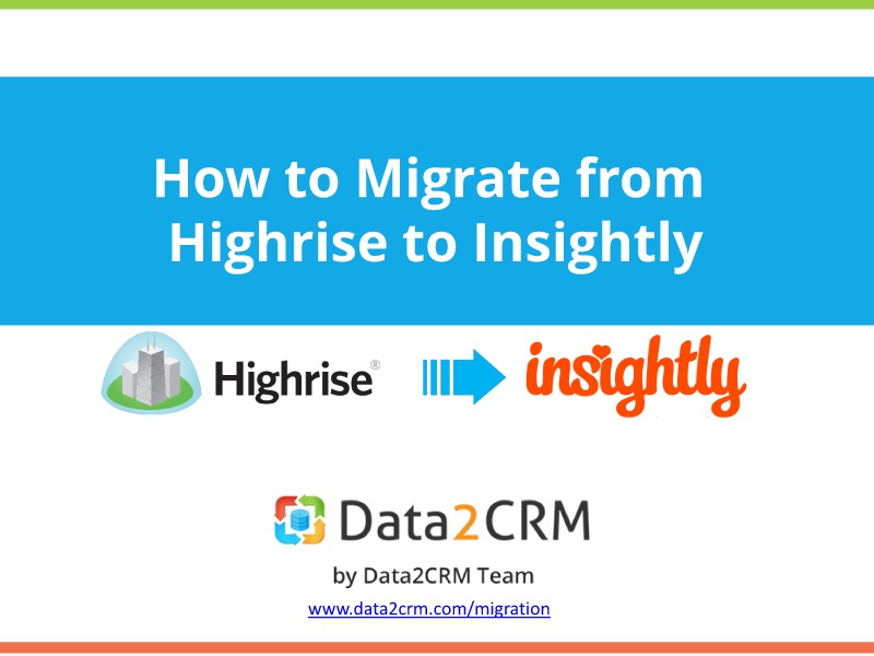 Highrise to Insightly Data Migration: Deal with It Easily July, 15