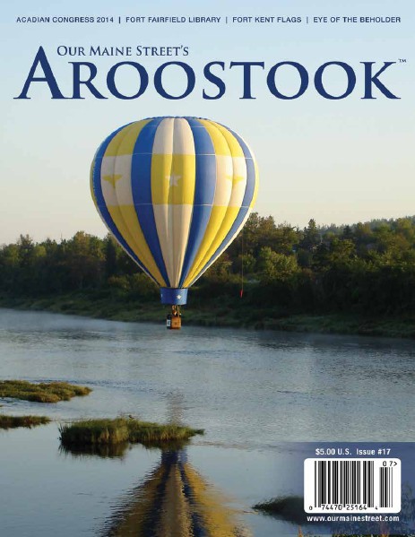 Our Maine Street's Aroostook Issue 17 : Summer 2013