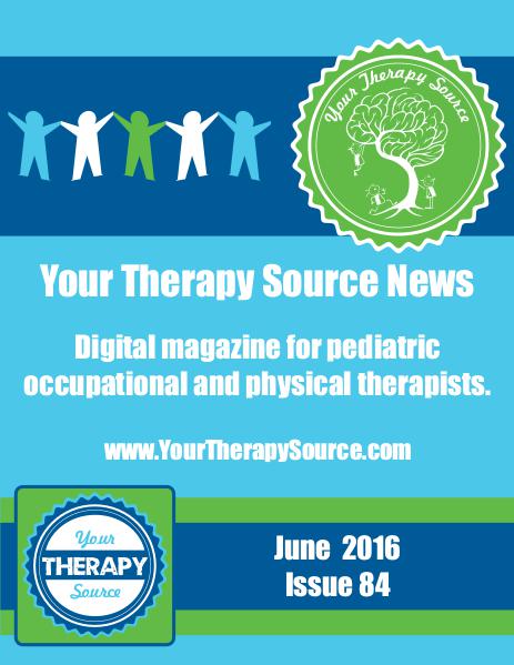 Your Therapy Source Magazine for Pediatric Therapists June2016