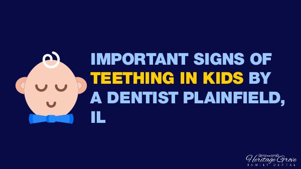 Plainfield Dental Care Important Signs Of Teething In Kids by a Dentist