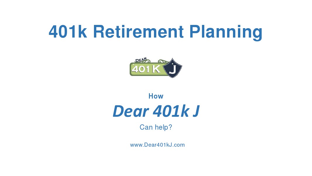 401k Retirement Planning In California By Dear 401k J How Dear 401k J Can Help