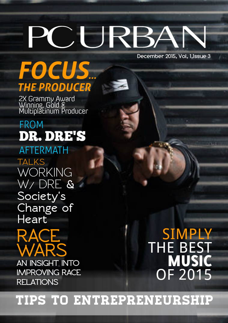 PC Urban Magazine Volume 1, Issue 3 FOCUS The Producer