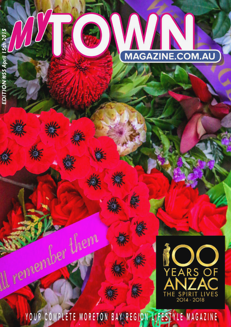 My Town Magazine, Discover Queensland Edition 15th APRIL 2015 57th Edition, ANZAC DAY Special