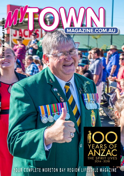 My Town Magazine, Discover Queensland Edition 29th APRIL 2015 ANZAC Day Special Edition 58