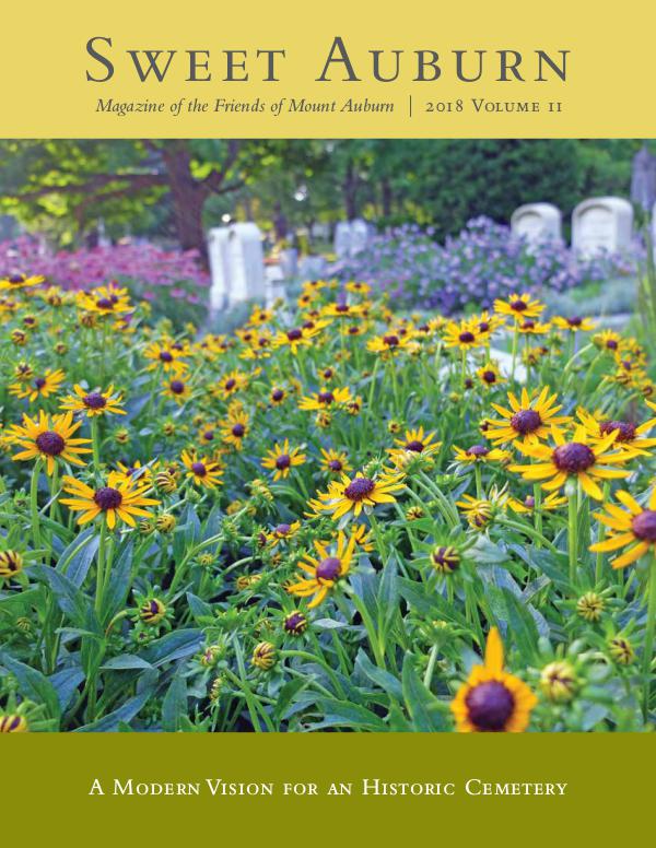 Sweet Auburn: The Magazine of the Friends of Mount Auburn A Modern Vision for an Historic Cemetery