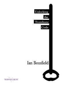 Ian Bousfield: Unlocking the Trombone Code