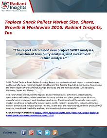 Tapioca Snack Pellets Market Size, Share, Growth & Worldwide 2016