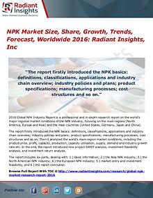 NPK Market Size, Share, Growth and Analysis Report 2016
