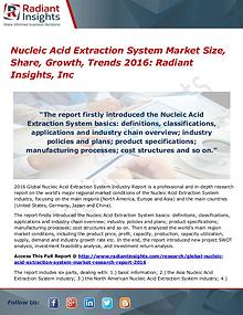 Nucleic Acid Extraction System Market Size, Share, Growth 2016