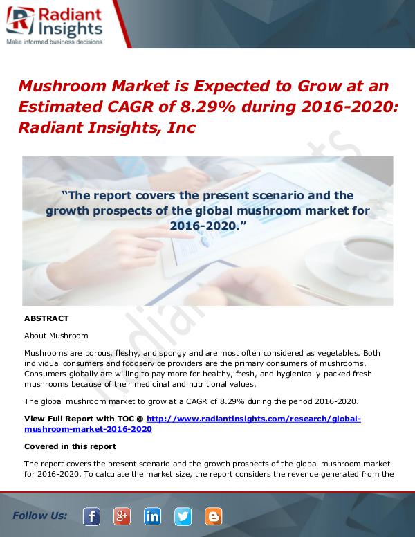 Mushroom Market is Expected to Grow at an Estimated CAGR of 8.29% Mushroom Market 2016-2020