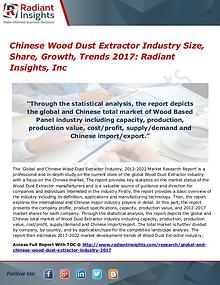 Chinese Wood Dust Extractor Industry Size, Share, Growth, Trends 2017