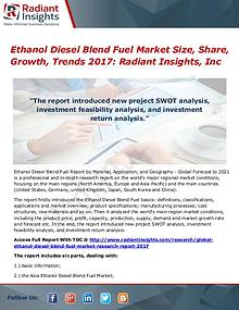 Ethanol Diesel Blend Fuel Market Size, Share, Growth, Trends 2017