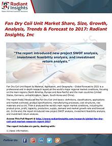 Fan Dry Coil Unit Market Share, Size, Growth, Analysis, Trends 2017