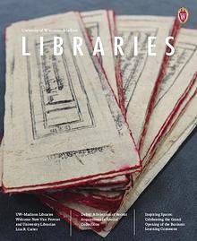 University of Wisconsin-Madison Libraries Magazine