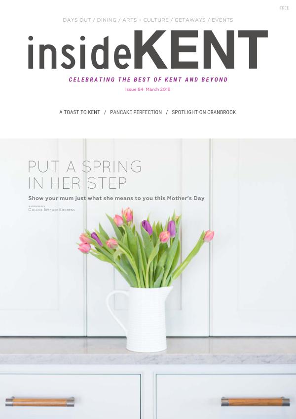 insideKENT Magazine insideKENT Issue 84 March 2019