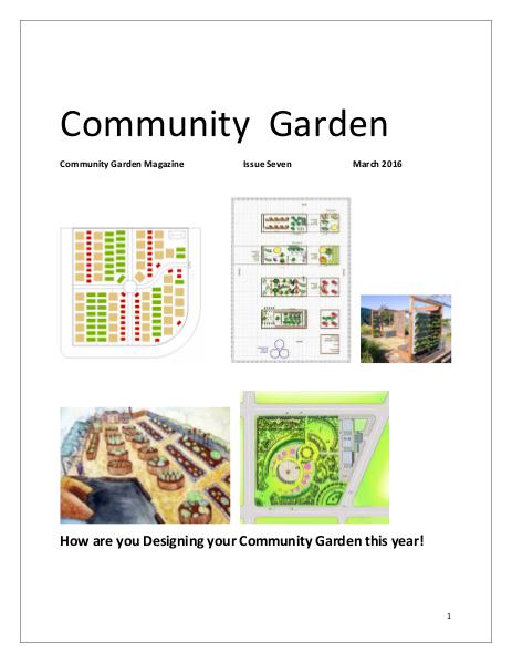 Community Garden Magazine   Issue Seven                March 2016 Community Garden Magazine Issue Seven March 2016