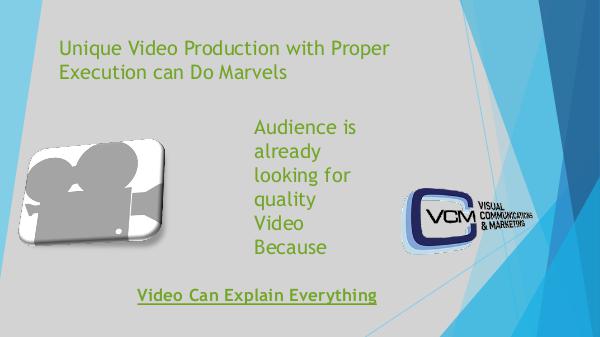 Unique Video Production with Proper Execution can Do Marvels Unique Video Production with Proper Execution can