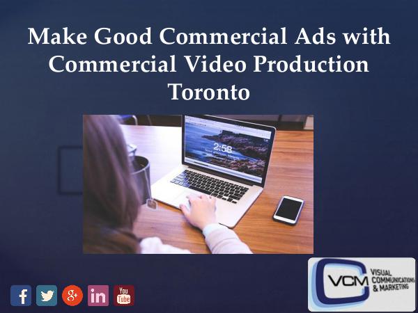 Make a Good Commercial Ad with Commercial Video Production Company To Make Good Commercial with Commercial Video Product