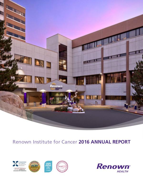 Cancer Annual Report 2016 Renown Institute for Cancer 2016 Annual Report