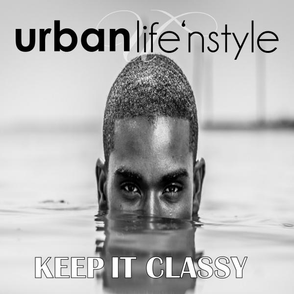 URBAN LIFE 'N STYLE August 2018 | Keep It Classy