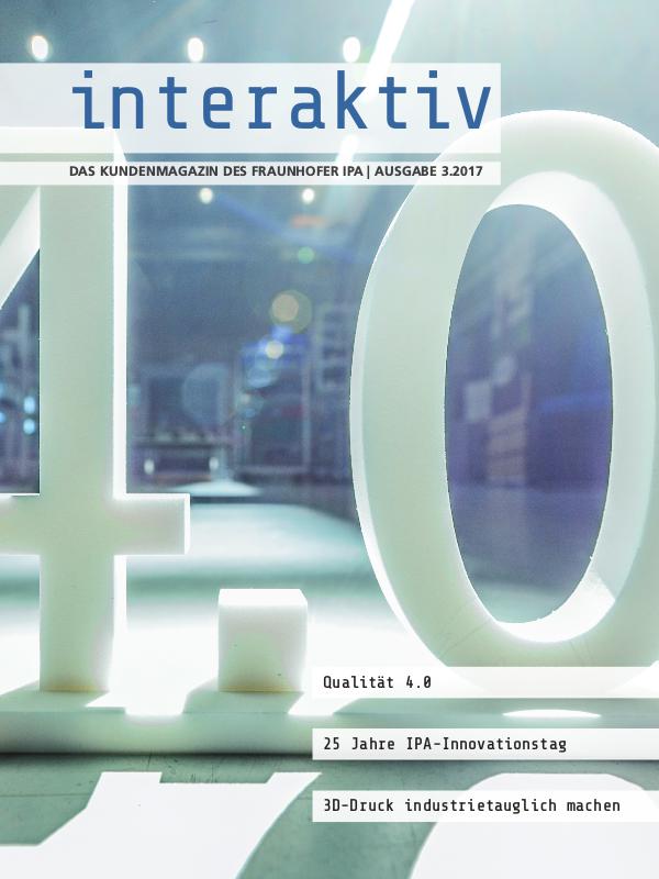 Interaktiv - Das Kundenmagazin des Fraunhofer IPA 3.2017