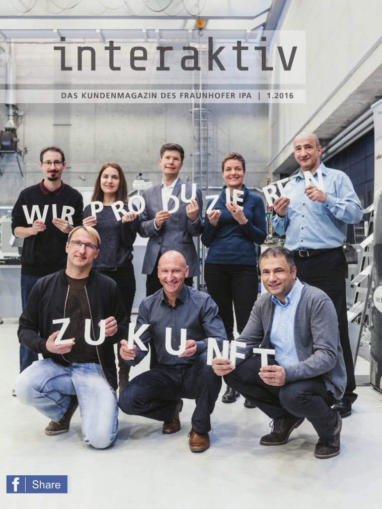 Interaktiv - Das Kundenmagazin des Fraunhofer IPA 1.2016