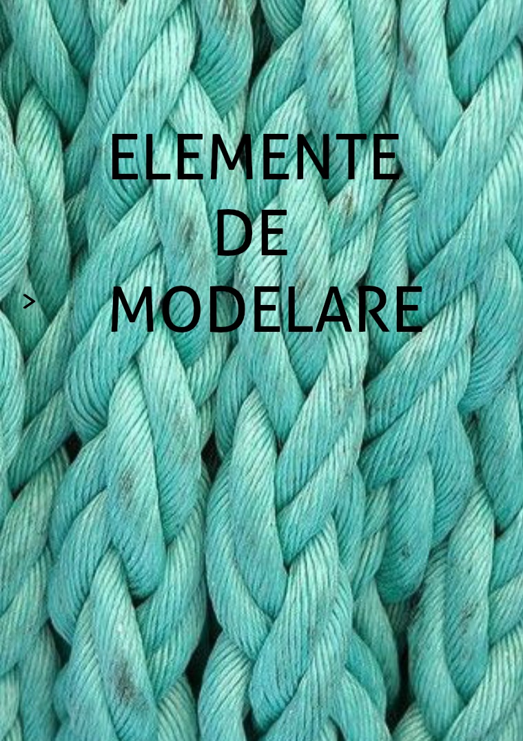 Elemente de modelare Elemente de modelare
