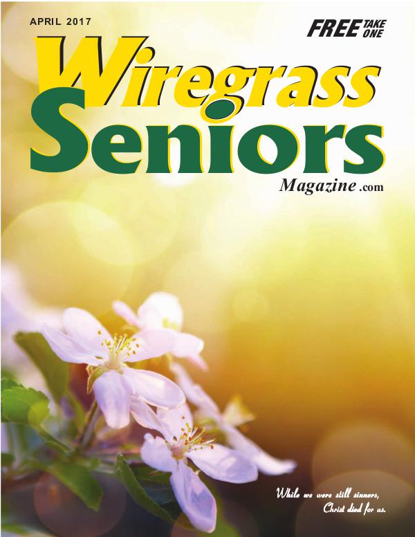 Wiregrass Seniors Magazine April 2017 Wiregrass Seniors Magazine April 2017
