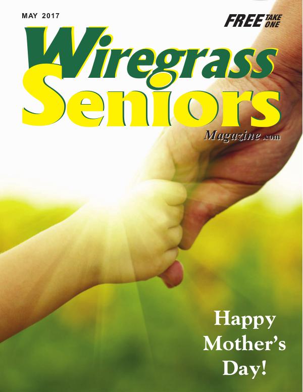 Wiregrass Seniors Magazine May Issue 2017 MAY ISSUE
