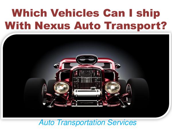 Which Vehicles Can I ship With Nexus Auto Transport? 1