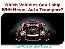 Which Vehicles Can I ship With Nexus Auto Transport?