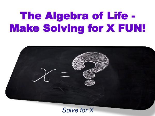 The Algebra of Life - Make Solving for X FUN 1