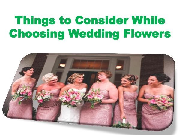 Things to Consider While Choosing Wedding Flowers 1