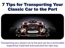 7 Tips for Transporting Your Classic Car to the Port