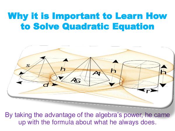 Why it is Important to Learn How to Solve Quadratic Equation Why it is Important to Learn How to Solve Quadrati