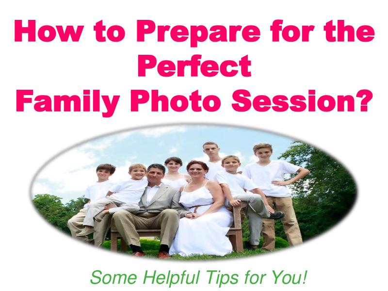 How to Prepare for the Perfect Family Photo Session Family Photo Session