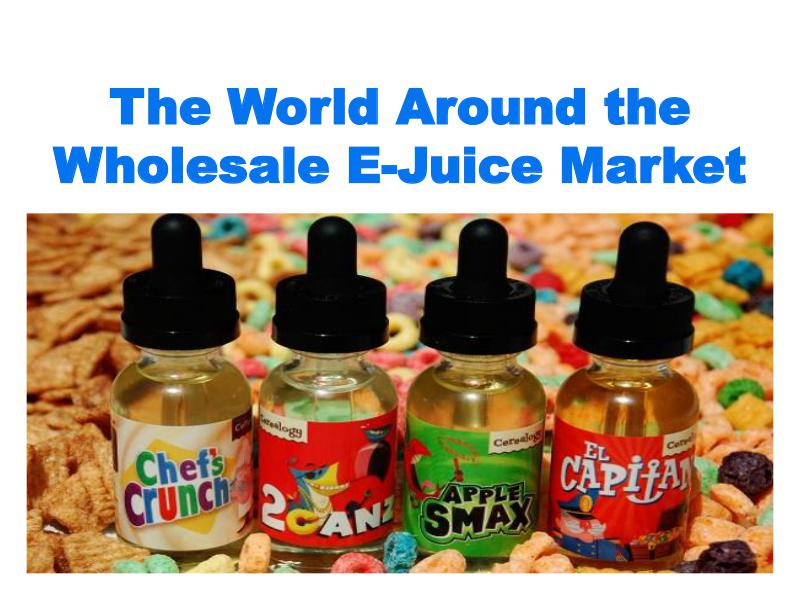 The World Around the Wholesale E-Juice Market 1