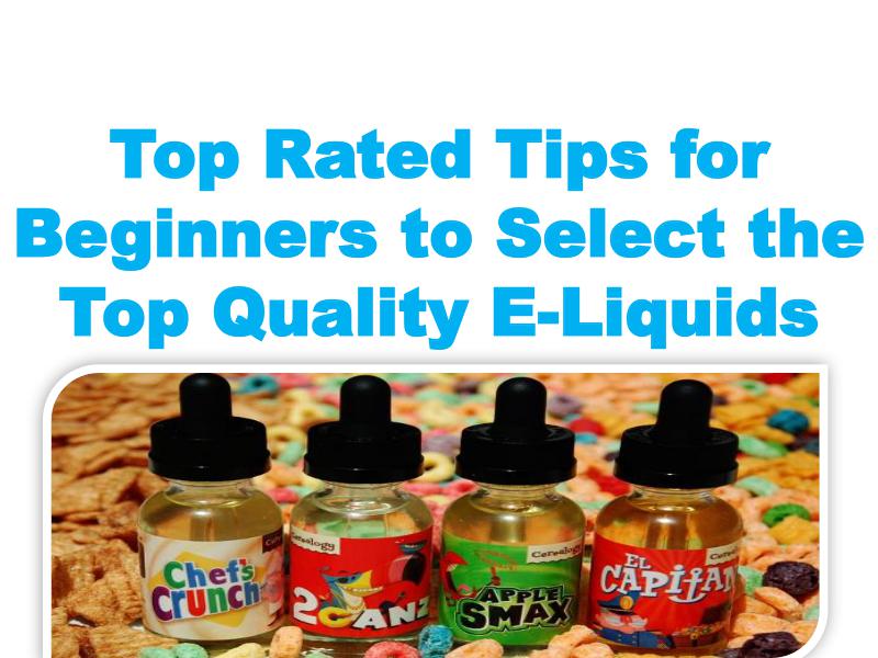 Top Rated Tips for Beginners to Select the Top Quality E-Liquids 1