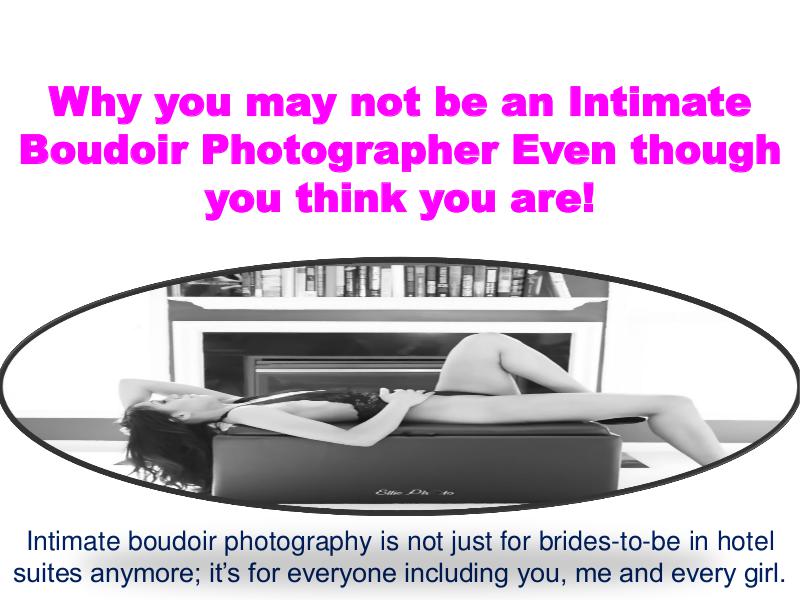 Why you may not be an Intimate Boudoir Photographer Even though you t 1