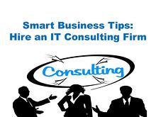 Smart Business Tips- Hire an IT Consulting Firm