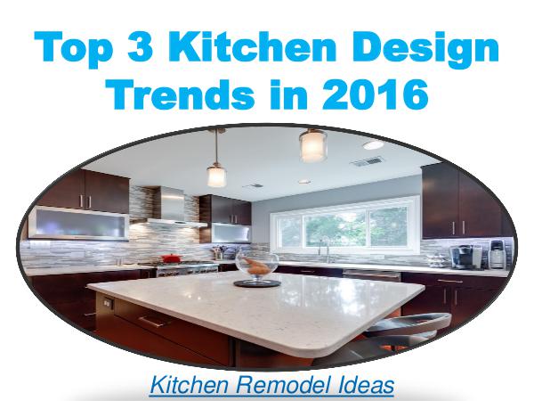 Top 3 Kitchen Design Trends in 2016 1