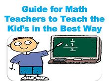 Guide for Math Teachers to Teach the Kid’s in the Best Way