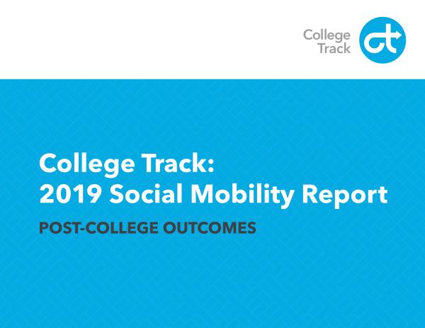 College Track: 2019 Social Mobility Report 2019 Social Mobility Report
