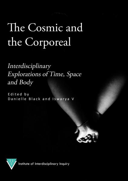 The Cosmic and the Corporeal: Interdisciplinary Explorations Interdisciplinary Explorations of Time, Space and