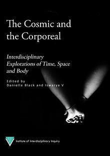 The Cosmic and the Corporeal: Interdisciplinary Explorations