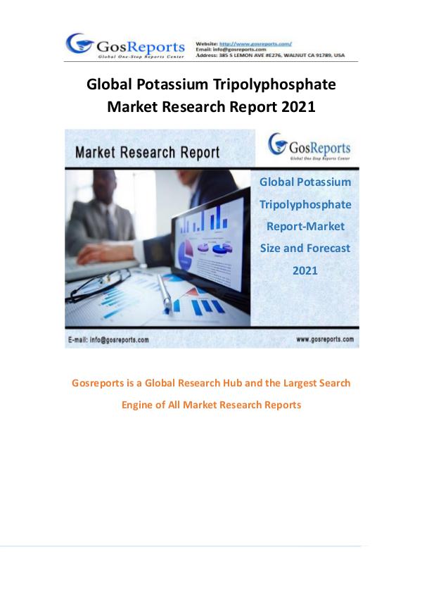 Gosreports New Report of Global Potassium Tripolyphosphate Report-Mar Global Potassium Tripolyphosphate Report-Market Si