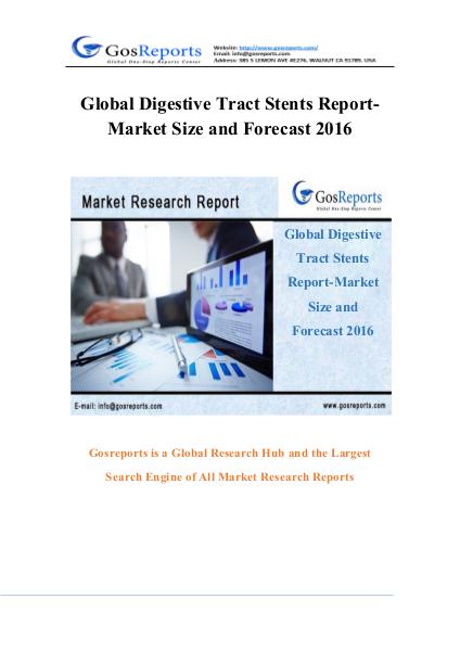 Global Digestive Tract Stents Report-Market Size and Forecast 2016 Global Digestive Tract Stents Report-Market Size a