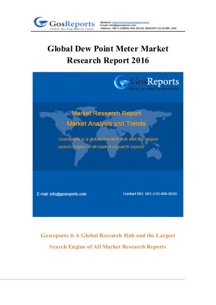Global Dew Point Meter Market Research Report 2016 Global Dew Point Meter Market Research Report 2016