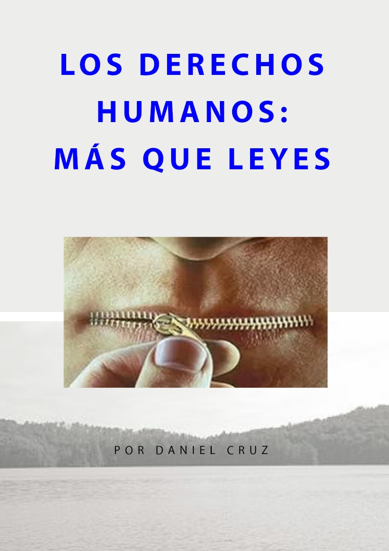 LOS DERECHOS HUMANOS: MÁS QUE LEYES Lunadeamigos30: Daniel Cruz Meneses